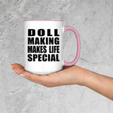 Doll Making Makes Life Special - 15oz Accent Mug Pink