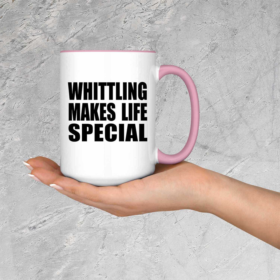 Whittling Makes Life Special - 15oz Accent Mug Pink