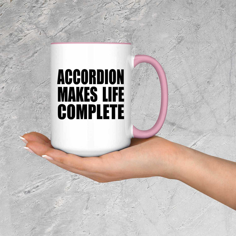 Accordion Makes Life Complete - 15oz Accent Mug Pink