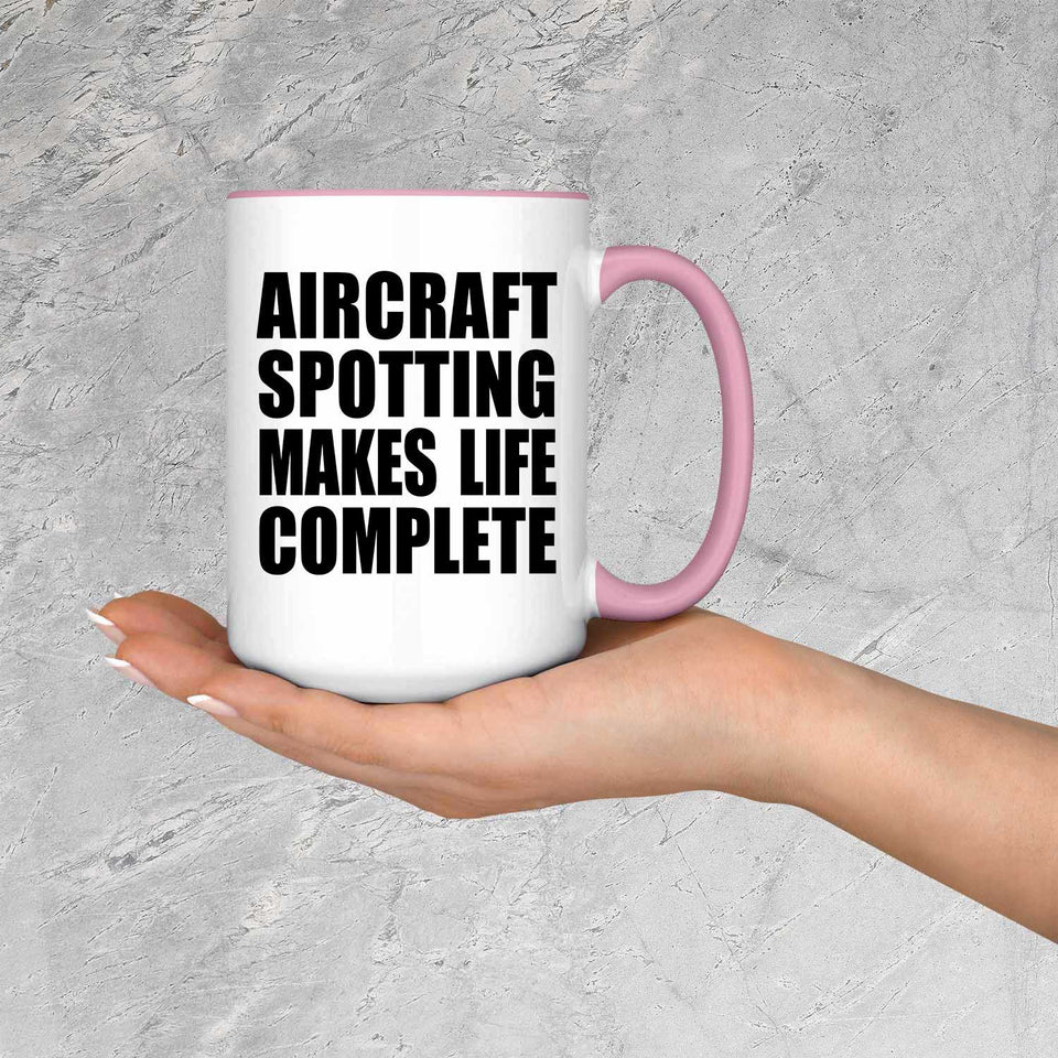 Aircraft Spotting Makes Life Complete - 15oz Accent Mug Pink
