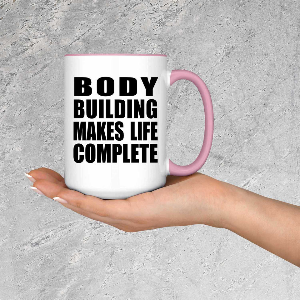 Body Building Makes Life Complete - 15oz Accent Mug Pink