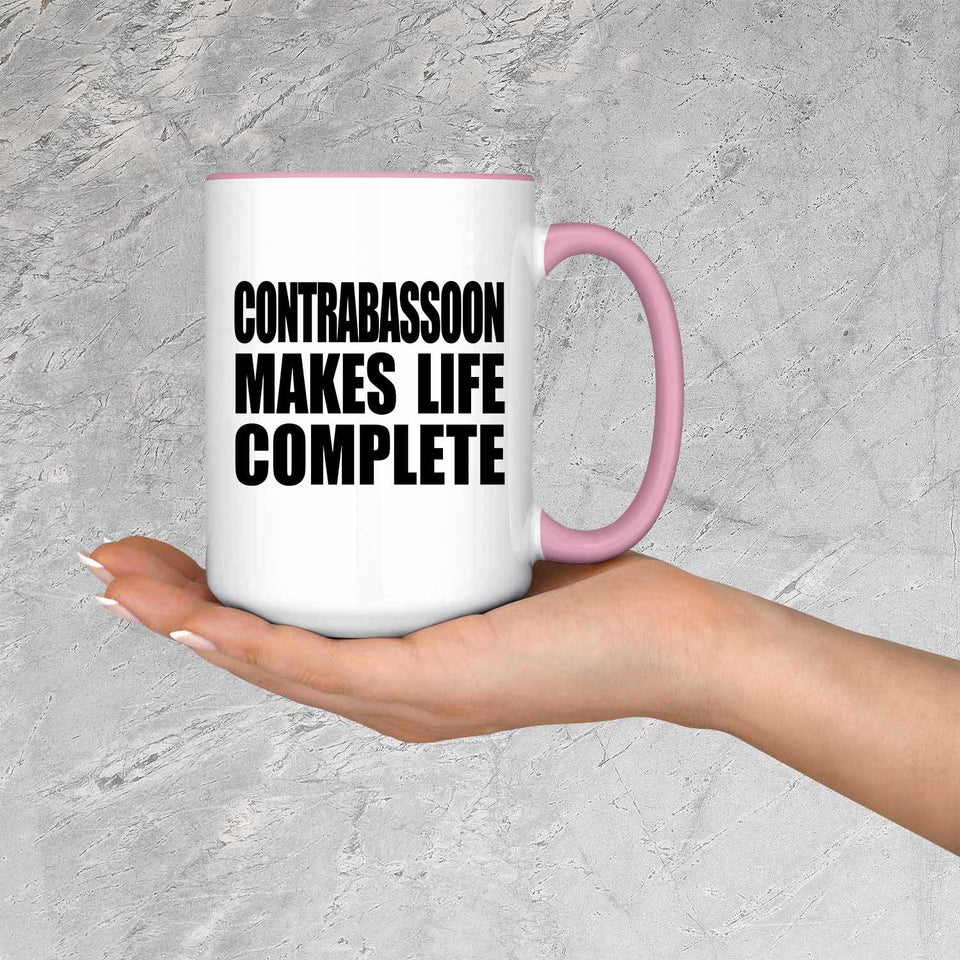 Contrabassoon Makes Life Complete - 15oz Accent Mug Pink