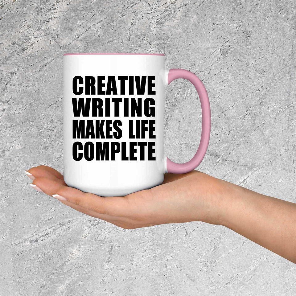 Creative Writing Makes Life Complete - 15oz Accent Mug Pink