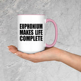 Euphonium Makes Life Complete - 15oz Accent Mug Pink