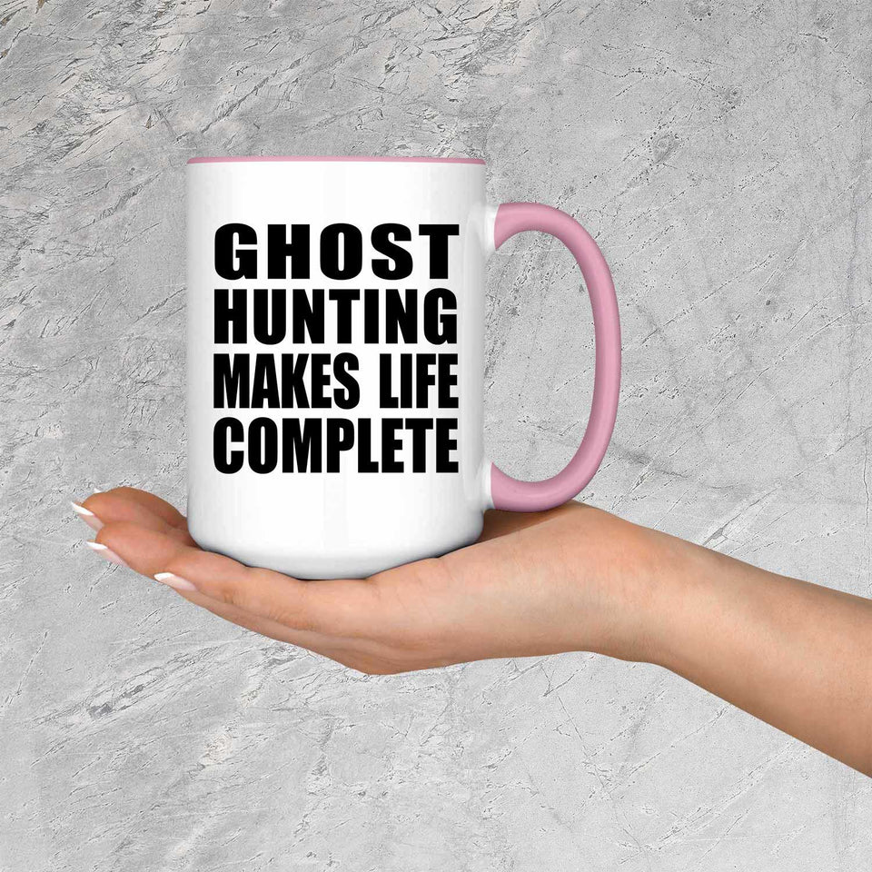 Ghost Hunting Makes Life Complete - 15oz Accent Mug Pink