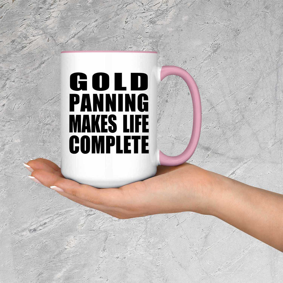 Gold Panning Makes Life Complete - 15oz Accent Mug Pink