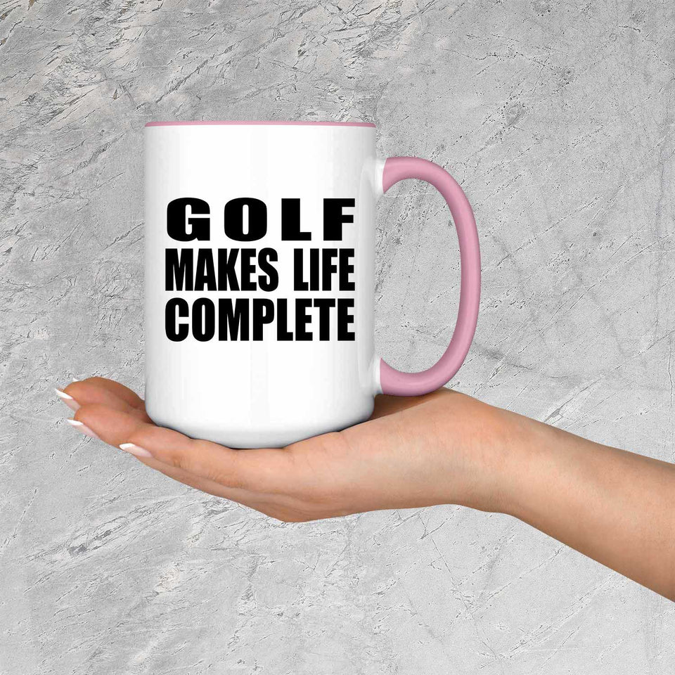 Golf Makes Life Complete - 15oz Accent Mug Pink