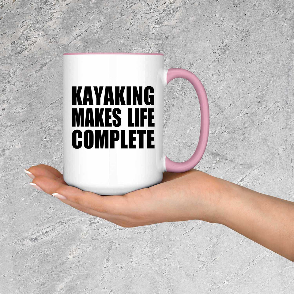 Kayaking Makes Life Complete - 15oz Accent Mug Pink