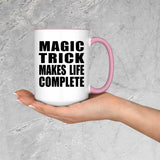 Magic Trick Makes Life Complete - 15oz Accent Mug Pink