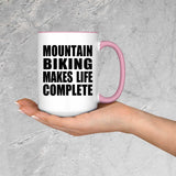 Mountain Biking Makes Life Complete - 15oz Accent Mug Pink