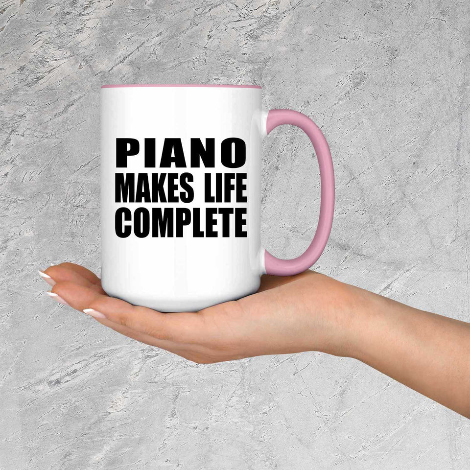 Piano Makes Life Complete - 15oz Accent Mug Pink
