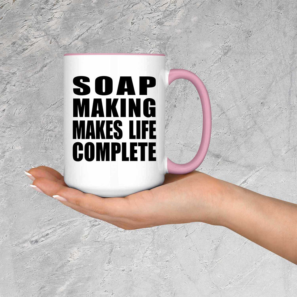 Soap Making Makes Life Complete - 15oz Accent Mug Pink