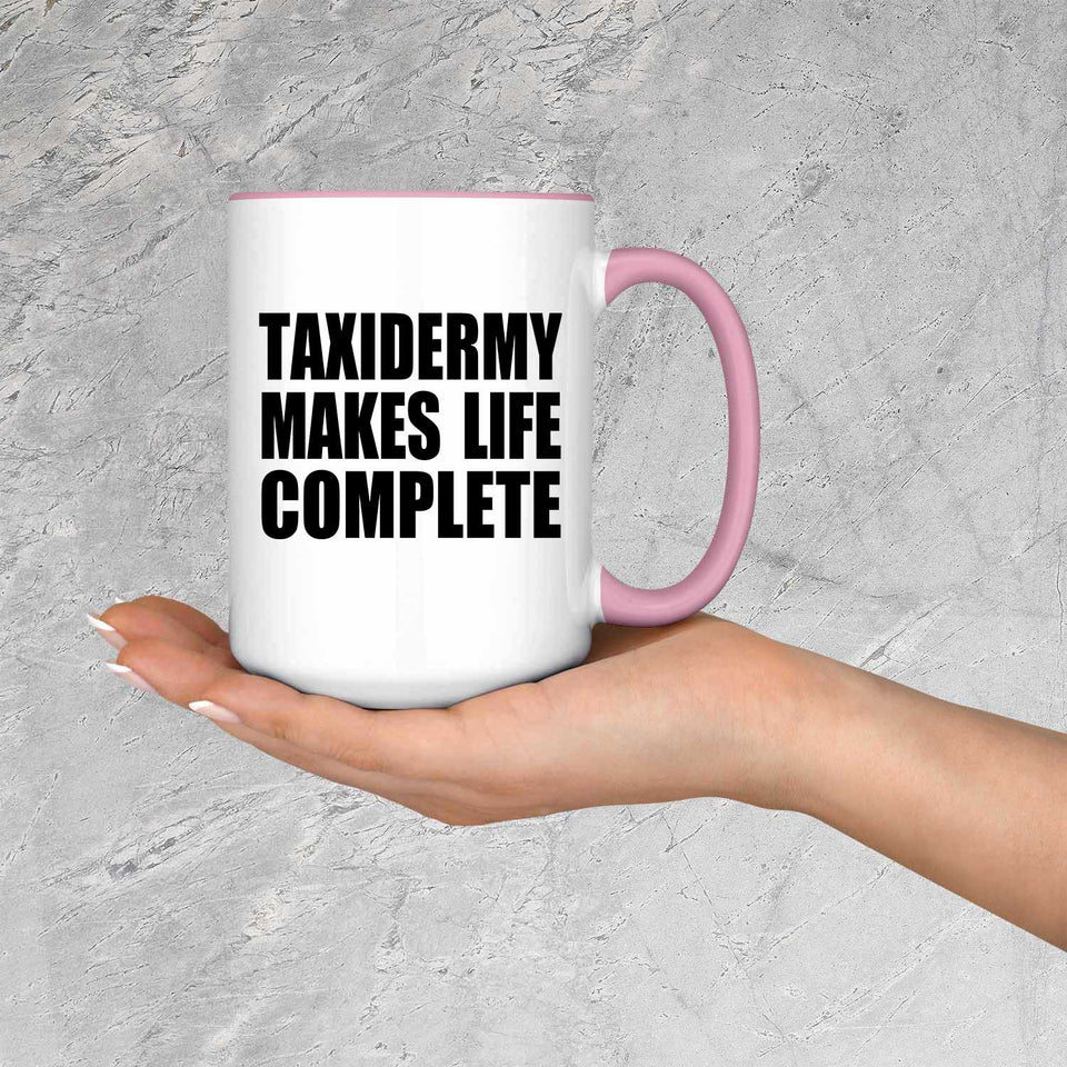 Taxidermy Makes Life Complete - 15oz Accent Mug Pink
