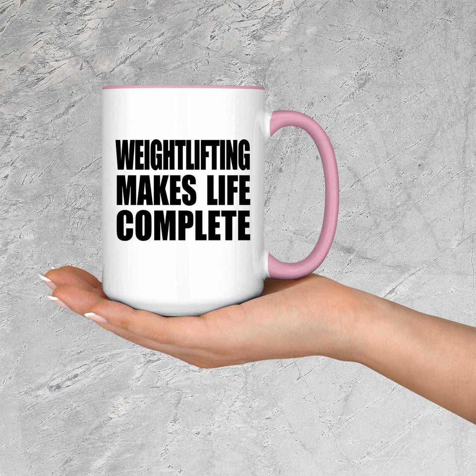 Weightlifting Makes Life Complete - 15oz Accent Mug Pink