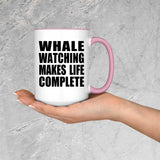 Whale Watching Makes Life Complete - 15oz Accent Mug Pink