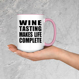 Wine Tasting Makes Life Complete - 15oz Accent Mug Pink