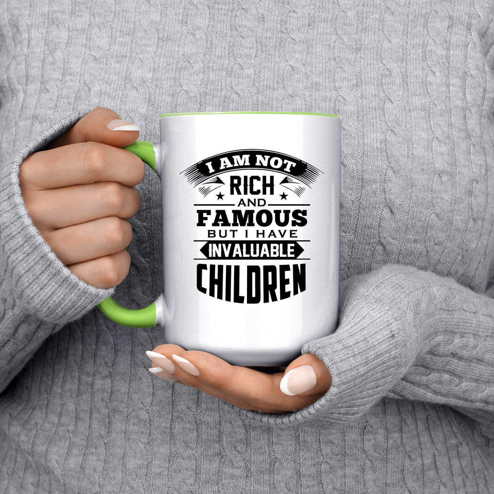 I Am Not Rich & Famous, But I Have Invaluable Children - 15oz Accent Mug Green