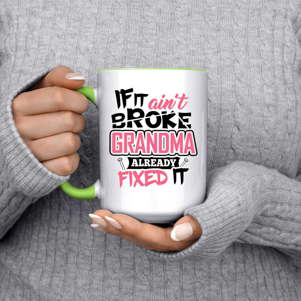 If It Ain't Broke, Grandma Already Fixed It - 15oz Accent Mug Green