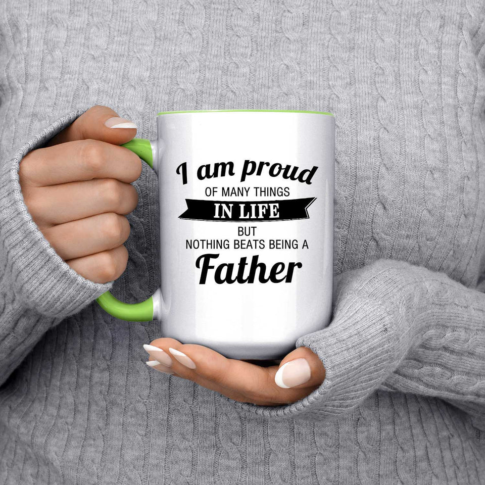 Proud of Many Things In Life, Nothing Beats Being a Father - 15oz Accent Mug Green