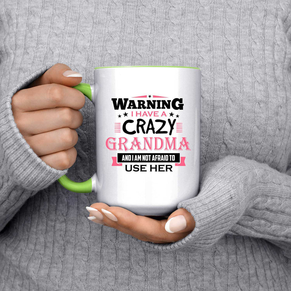 Warning I Have A Crazy Grandma & I Am Not Afraid To Use Her - 15oz Accent Mug Green