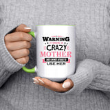 Warning I Have A Crazy Mother & I Am Not Afraid To Use Her - 15oz Accent Mug Green