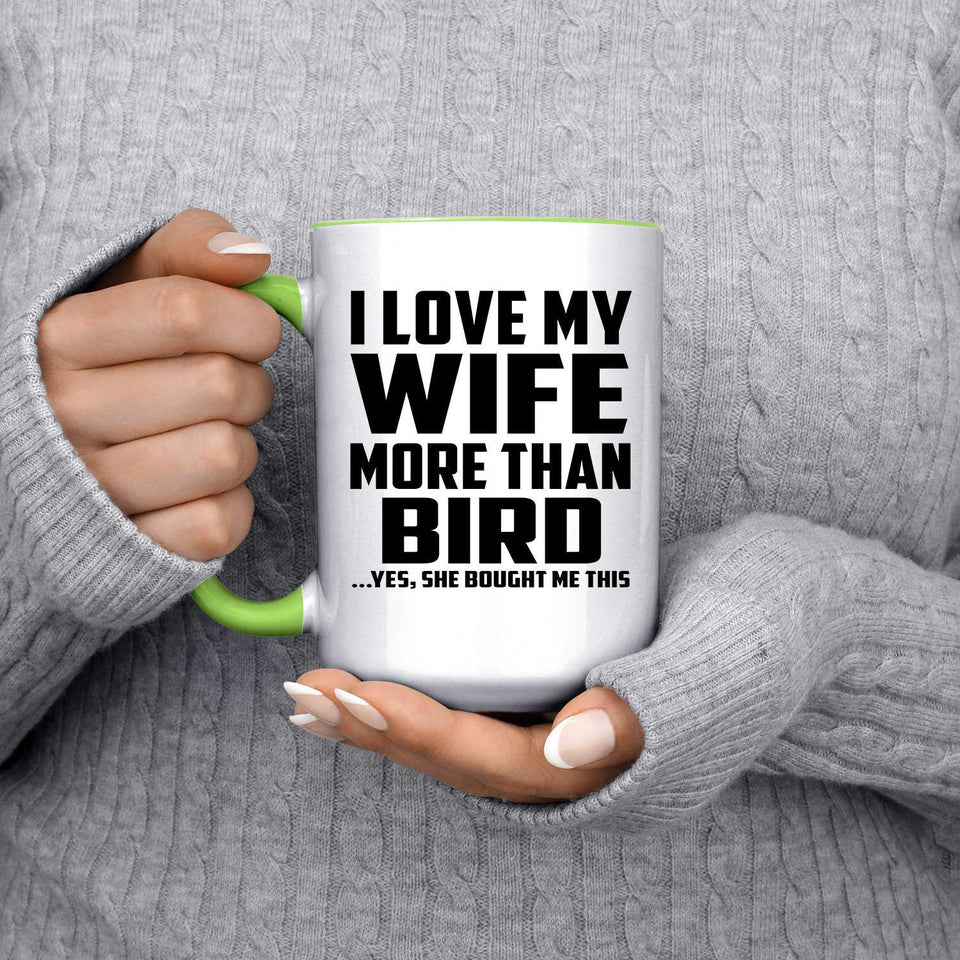 I Love My Wife More Than Bird - 15oz Accent Mug Green