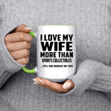 I Love My Wife More Than Sports Collectibles - 15oz Accent Mug Green