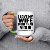 I Love My Wife More Than Violin - 15oz Accent Mug Green