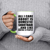 All I Care About Is Domestic Shorthair - 15oz Accent Mug Green