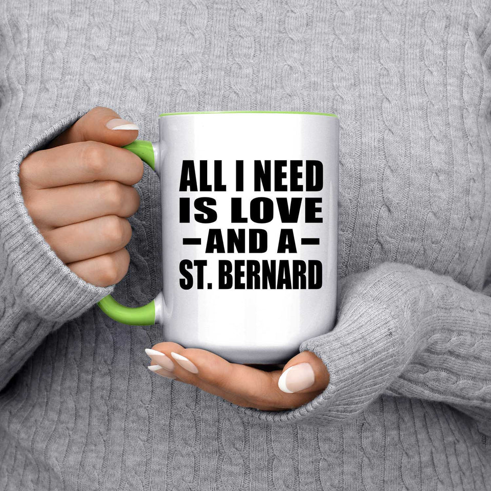 All I Need Is Love And A St. Bernard - 15oz Accent Mug Green