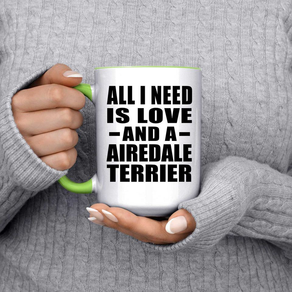 All I Need Is Love And A Airedale Terrier - 15oz Accent Mug Green