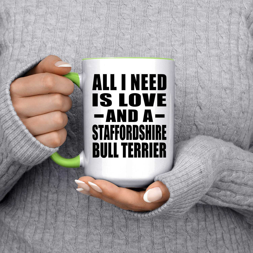 All I Need Is Love And A Staffordshire Bull Terrier - 15oz Accent Mug Green