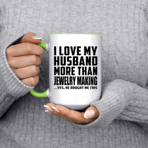 I Love My Husband More Than Jewelry Making - 15oz Accent Mug Green