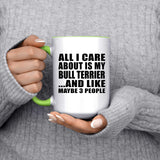 All I Care About Is My Bull Terrier - 15oz Accent Mug Green