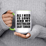 All I Need Is Love And My Australian Silky Terrier - 15oz Accent Mug Green