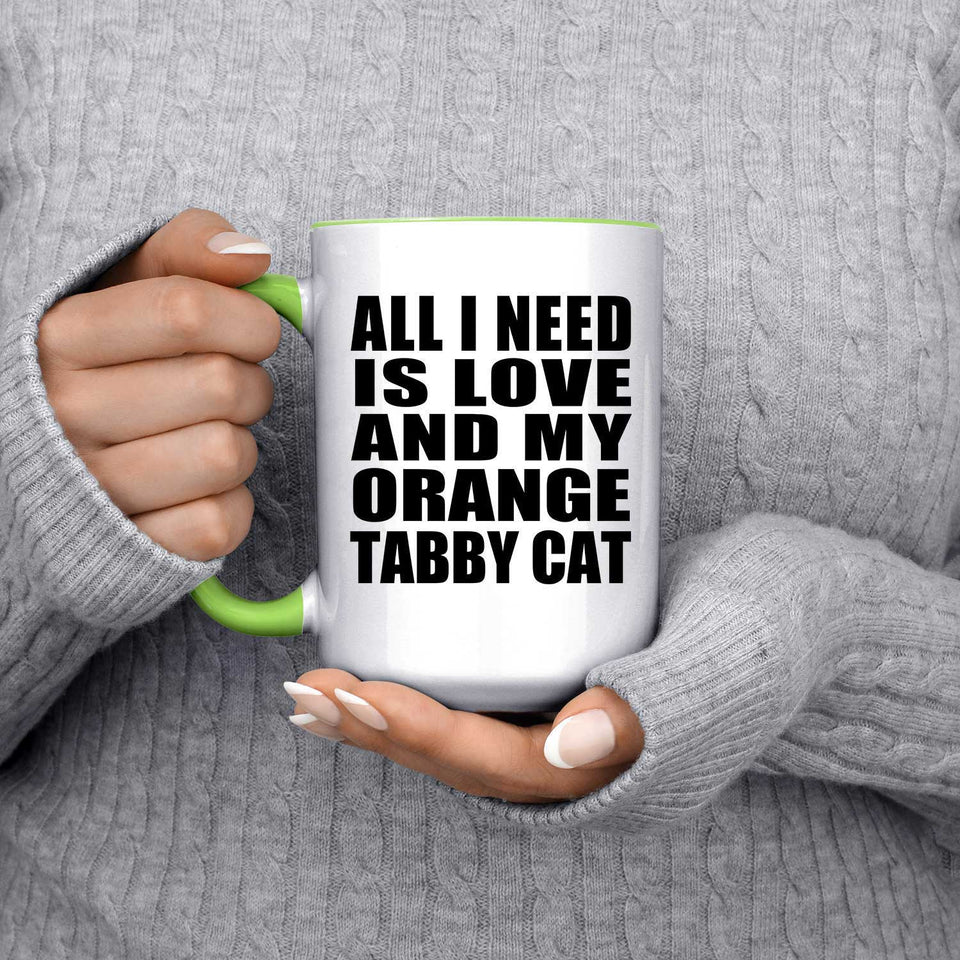All I Need Is Love And My Orange Tabby Cat - 15oz Accent Mug Green