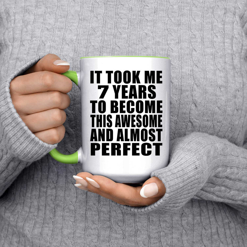 7th Birthday Took 7 Years To Become Awesome & Perfect - 15oz Accent Mug Green
