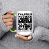 Proud Nuclear Engineer Mom Of Awesome Daughter - 15oz Accent Mug Green