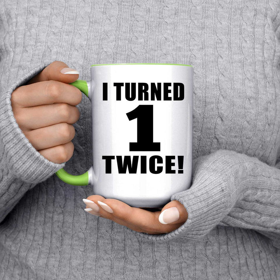 2nd Birthday I Turned 1 Twice - 15oz Accent Mug Green