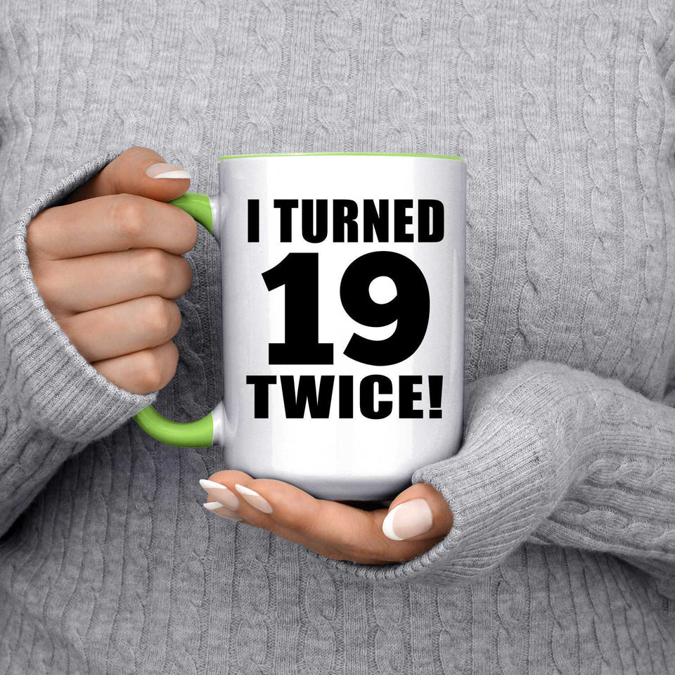 38th Birthday I Turned 19 Twice - 15oz Accent Mug Green