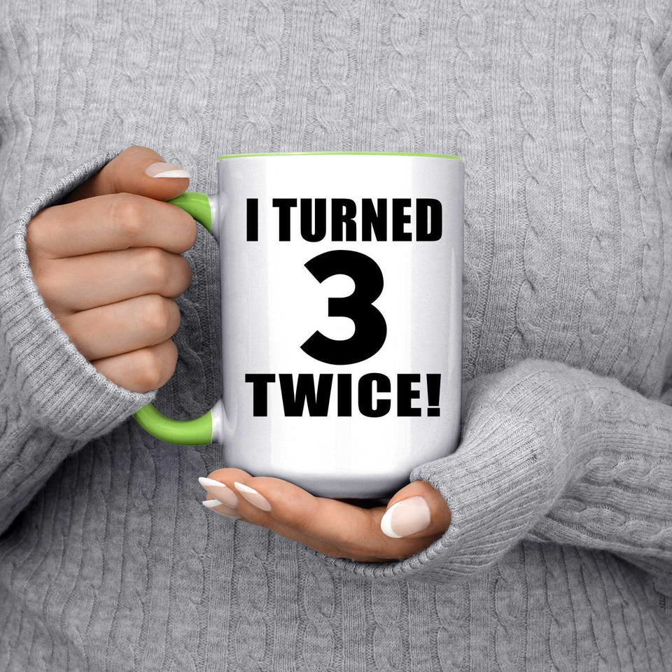 6th Birthday I Turned 3 Twice - 15oz Accent Mug Green