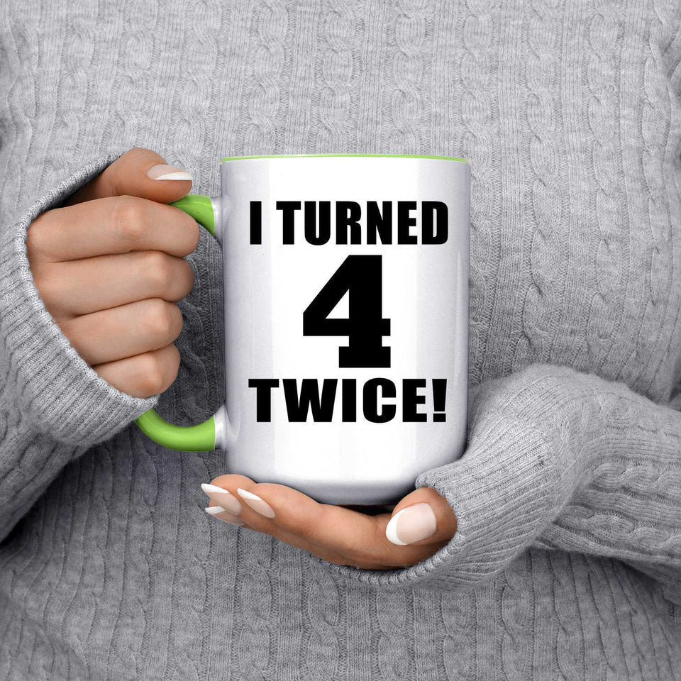 8th Birthday I Turned 4 Twice - 15oz Accent Mug Green
