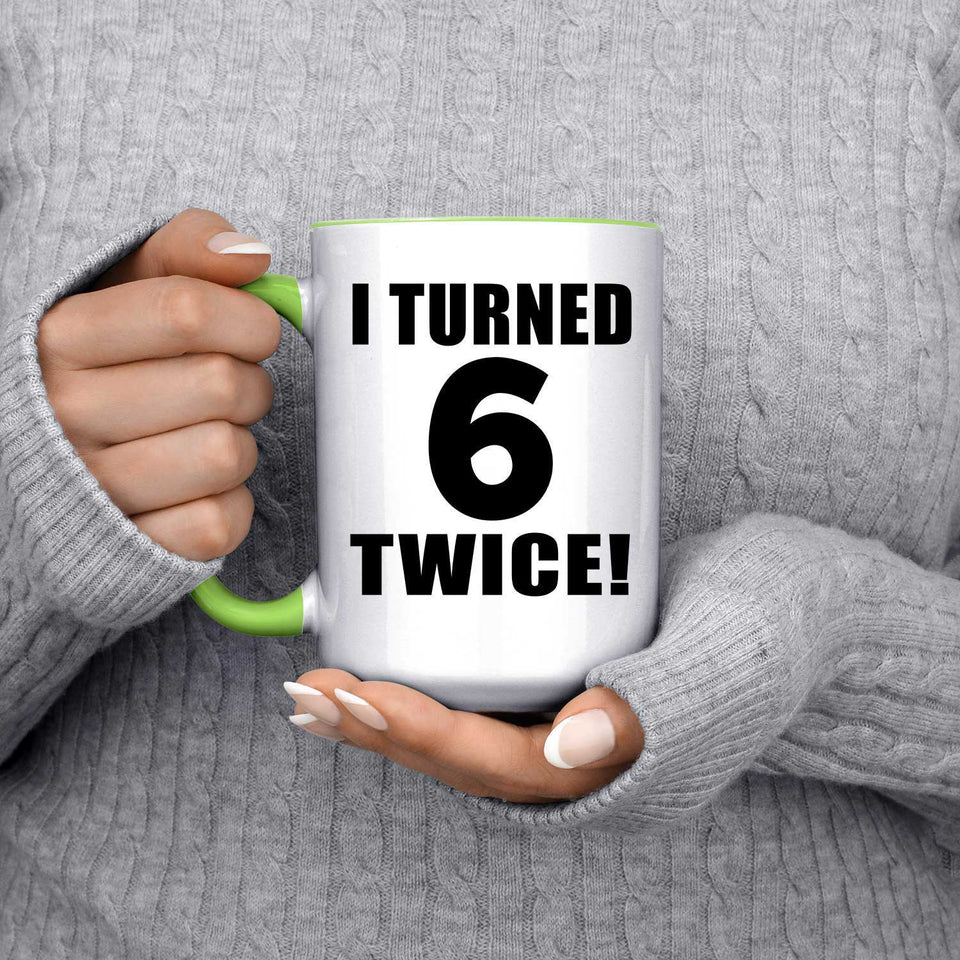12th Birthday I Turned 6 Twice - 15oz Accent Mug Green