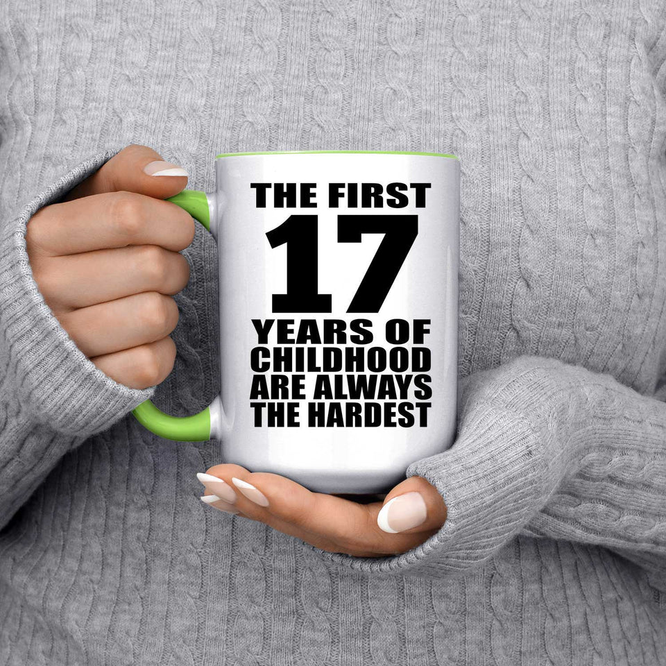 17th Birthday First 17 Years of Childhood Are The Hardest - 15oz Accent Mug Green
