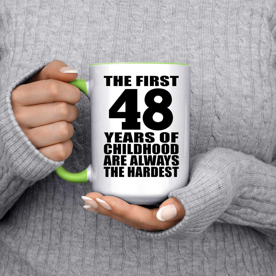 48th Birthday First 48 Years of Childhood Are The Hardest - 15oz Accent Mug Green
