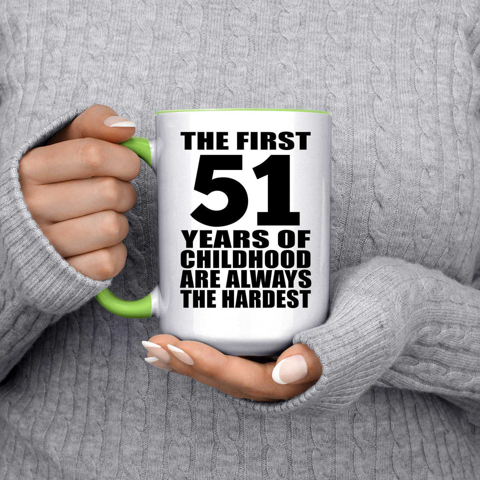 51st Birthday First 51 Years of Childhood Are The Hardest - 15oz Accent Mug Green