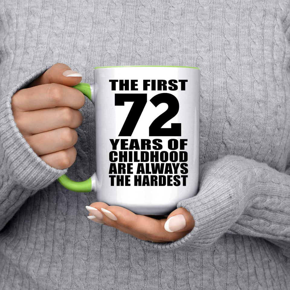 72nd Birthday First 72 Years of Childhood Are The Hardest - 15oz Accent Mug Green