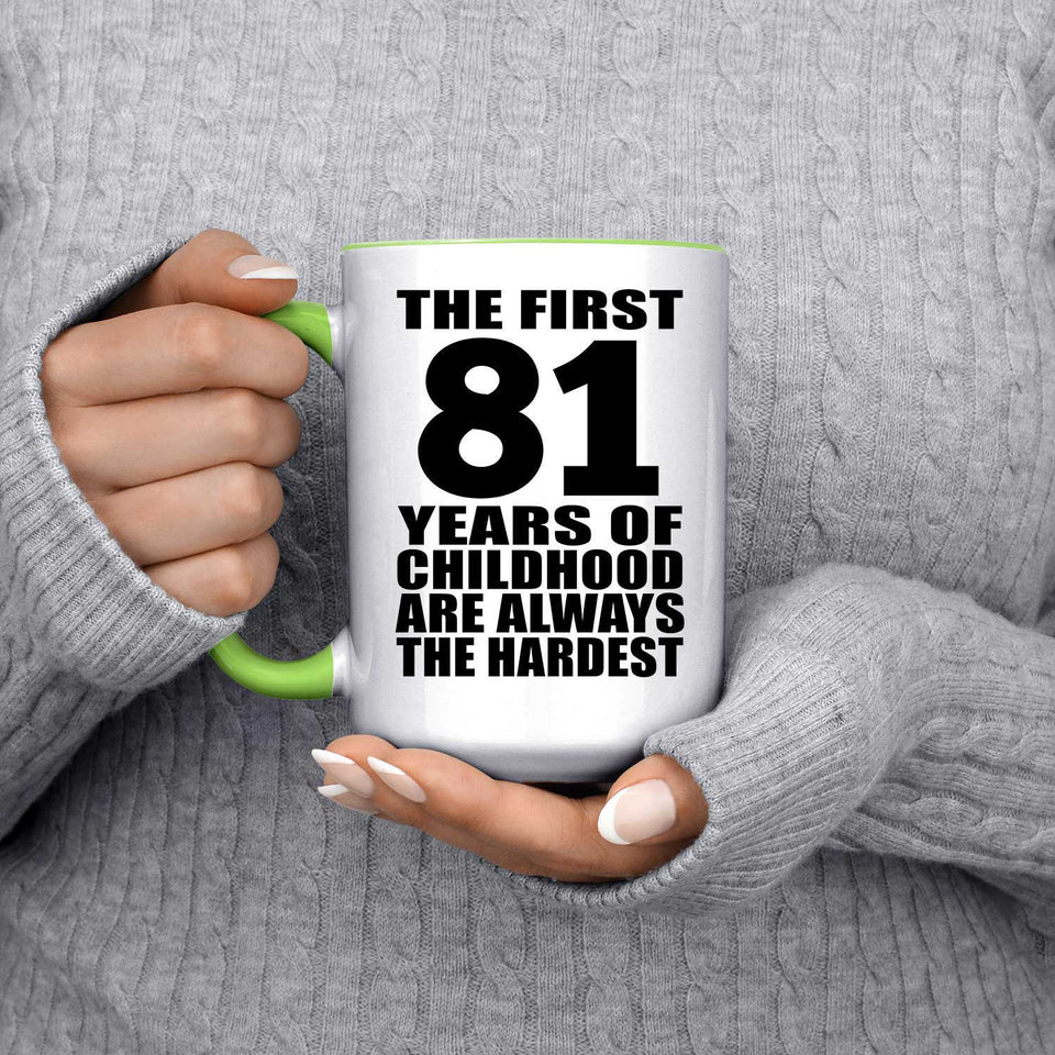 81st Birthday First 81 Years of Childhood Are The Hardest - 15oz Accent Mug Green