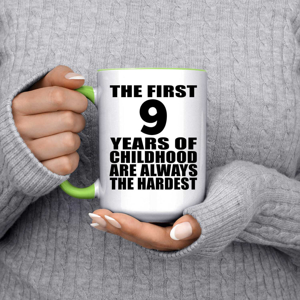 9th Birthday First 9 Years of Childhood Are The Hardest - 15oz Accent Mug Green