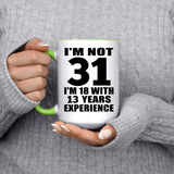 31st Birthday I'm Not 31 I'm 18 With 13 Years Experience - 15oz Accent Mug Green